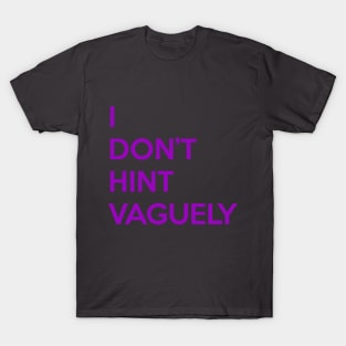 I don't hint vaguely T-Shirt